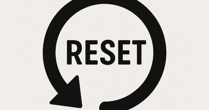 Hitting the Reset Button (Again)